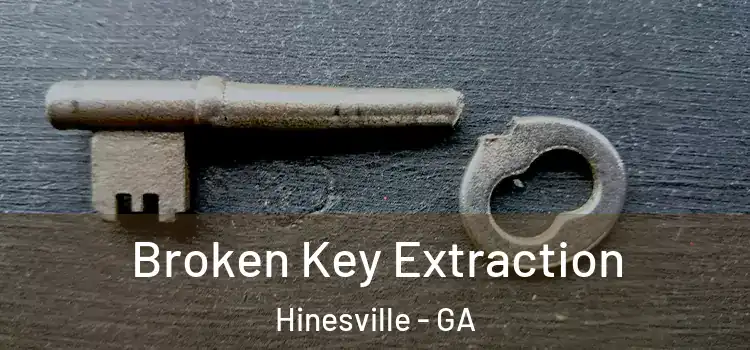 Broken Key Extraction Hinesville - GA